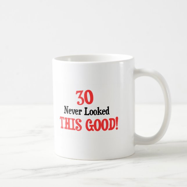 30 Never Looked This Good! Coffee Mug (Right)