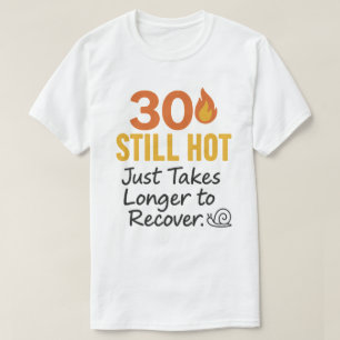 30 Still Hot Funny Birthday T-Shirt