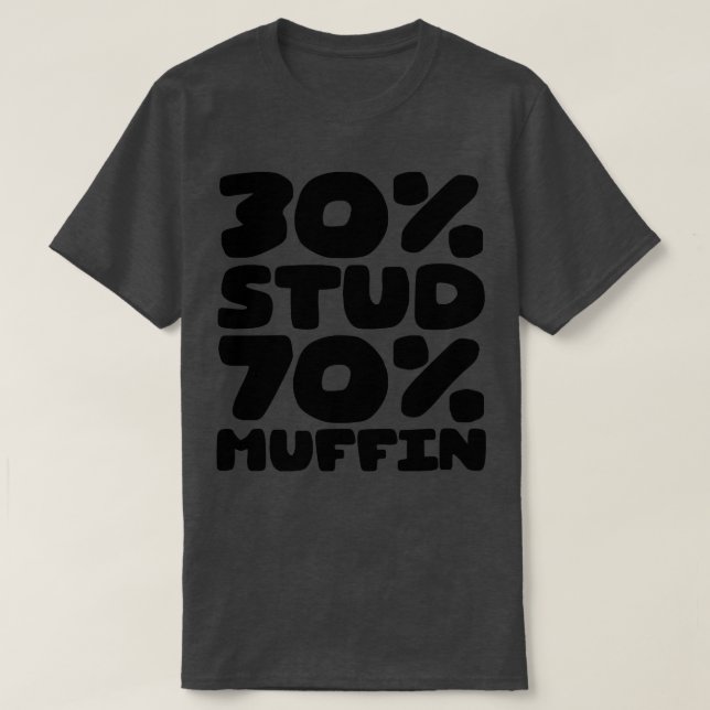 30 Stud 70 Muffin 2 T-Shirt (Design Front)