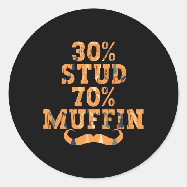 30% Stud 70% Muffin Dad Fathers Day Papa Daddy  Classic Round Sticker (Front)