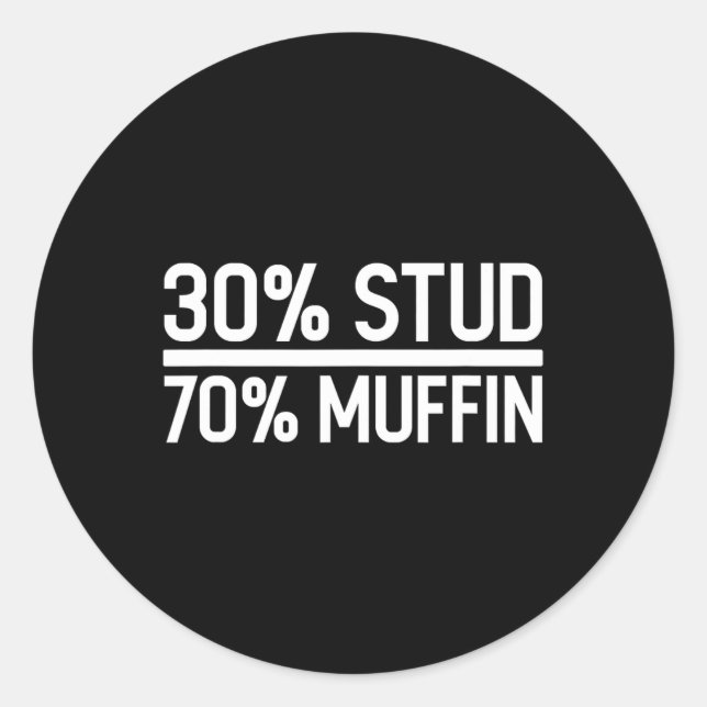 30% Stud 70% Muffin Funny - Father's Day Sale  Classic Round Sticker (Front)
