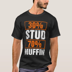 30% Stud 70% Muffin T-Shirt
