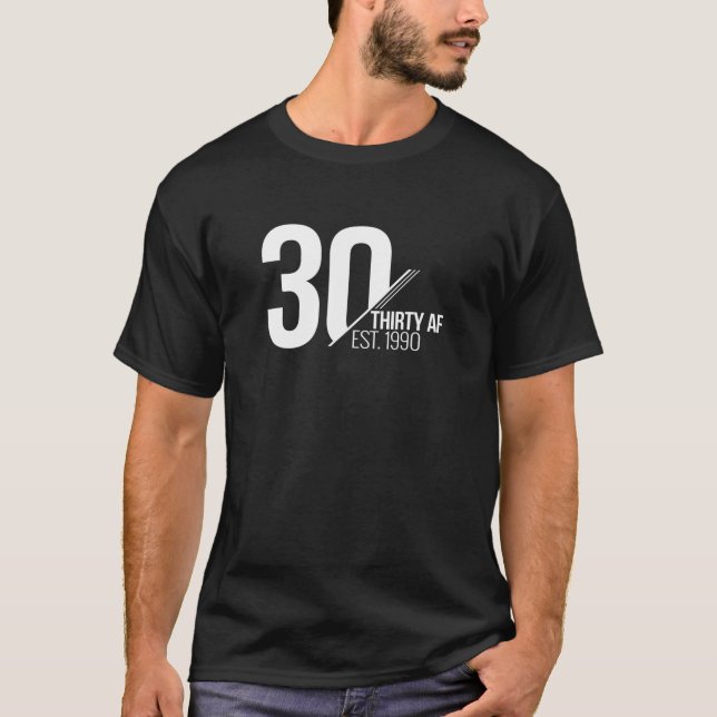 30 Thirty AF EST. 1990 Happy 30th Birthday Gift Th T-Shirt (Front)