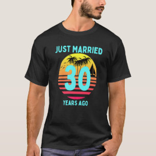 30 Year Anniversary Just Married Marriage Thirty Y T-Shirt
