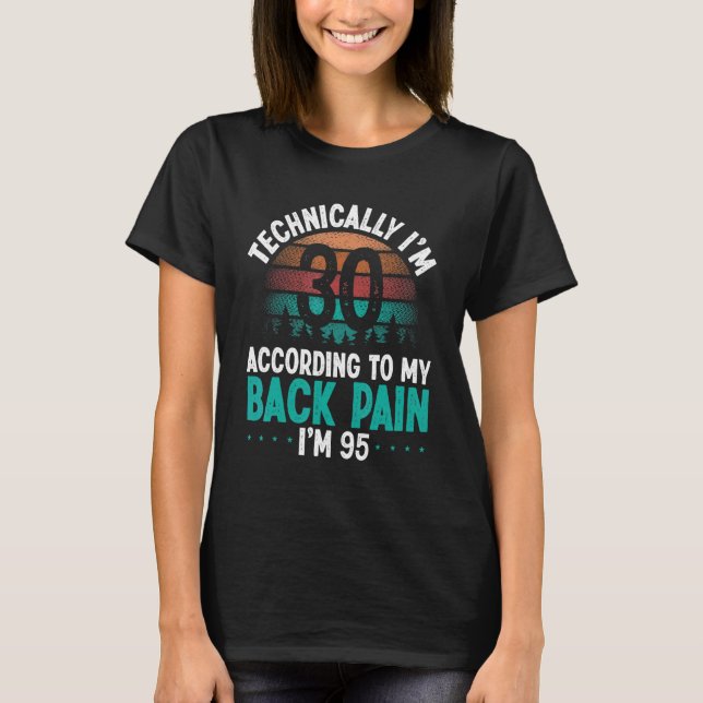 30 Year Old Back Pain 30 Birthday Humour Back Inju T-Shirt (Front)