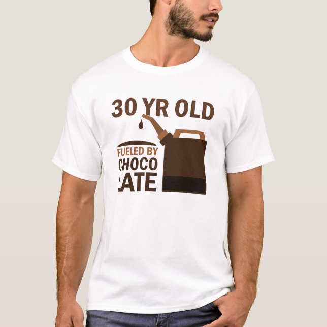 30 Year Old Fuelled By Chocolate T-Shirt (Front)