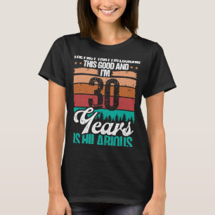 30 Year Old Looking this Good Humour 30 Birthday T-Shirt