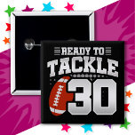 30 Year Old Tackle Football Party 30th Birthday 15 Cm Square Badge<br><div class="desc">This football birthday design is perfect for a 30th birthday football theme birthday party to celebrate turning 30 years old! Features 'Ready To Tackle 30' 30th birthday football quote with football graphic. Perfect for anyone who loves football turning 30 years old!</div>