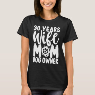 30 Year Old Wife Mum Dog Mothers Day Dog Mum 30 Bi T-Shirt