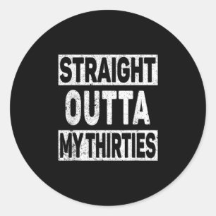 30 Years 1992 Straight Outta My Thirties 30th BIRT Classic Round Sticker