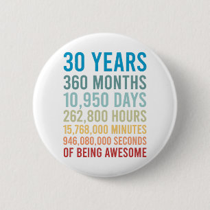 30 Years 360 Months 10950 Days Being Awesome Birth 6 Cm Round Badge