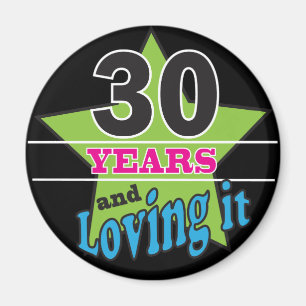 30 Years and Loving It - 30th Birthday Magnet