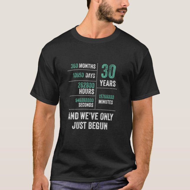 30 Years And We ve Only Just Begun Funny Birthday  T-Shirt (Front)