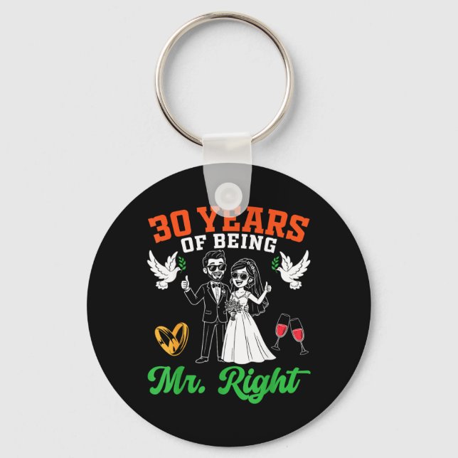 30 Years Of Being Mr Right 30th Wedding Key Ring (Front)