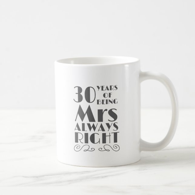 30 Years of Being Mrs Always Right Wedding Anniver Coffee Mug (Right)