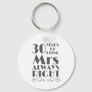 30 Years of Being Mrs Always Right Wedding Anniver Key Ring