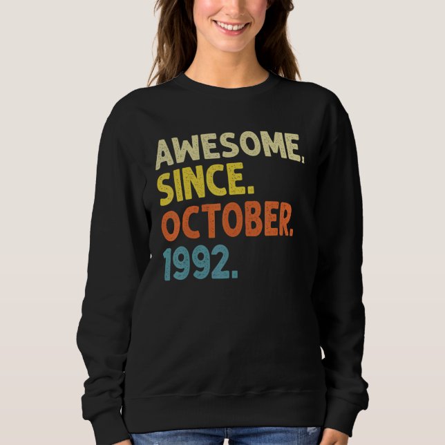 30 Years Old Funny Awesome Since October 1992 30th Sweatshirt (Front)