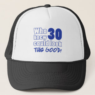 30 Years Old Looks Good Trucker Hat