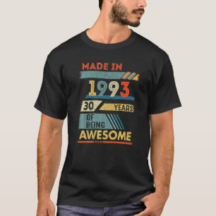 30 Years Old  Made in 1993 30 Years Of Being Aweso T-Shirt