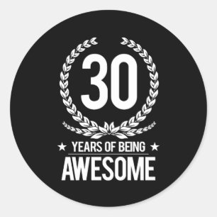 30th Birthday (30 Years Of Being Awesome) Classic Round Sticker