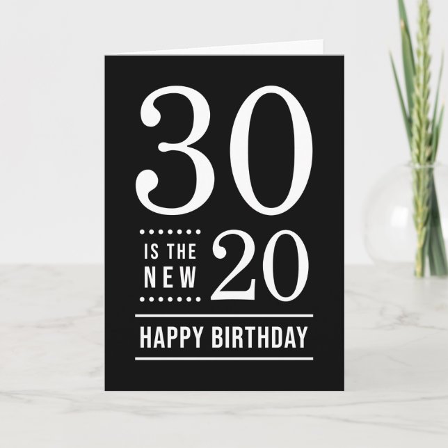 30th Birthday Black and White 30 is the new 20 Card (Front)
