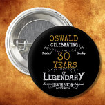 30th Birthday Black Gold Legendary Retro<br><div class="desc">Personalised elegant buttons that are easy to customise for that special 30th birthday party. The retro black and gold design adds a touch of refinement to that special celebration.</div>