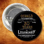 30th Birthday Black Gold Legendary Retro 3 Cm Round Badge<br><div class="desc">Personalised elegant buttons that are easy to customise for that special 30th birthday party. The retro black and gold design adds a touch of refinement to that special celebration.</div>