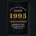 30th Birthday Born 1993 Add Name Black Gold Banner<br><div class="desc">Personalized Birthday add your name and year banner. Edit the name and year with the template provided. A wonderful custom birthday party accessory. More gifts and party supplies available with the "setting standards" design in the store.</div>
