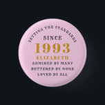 30th Birthday Born 1993 Add Name Pink Grey 3 Cm Round Badge<br><div class="desc">Personalised Birthday add your name and year badge. Edit the name and year with the template provided. A wonderful custom birthday party accessory. More gifts and party supplies available with the "setting standards" design in the store.</div>