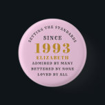 30th Birthday Born 1993 Add Name Pink Grey 3 Cm Round Badge<br><div class="desc">Personalised Birthday add your name and year badge. Edit the name and year with the template provided. A wonderful custom birthday party accessory. More gifts and party supplies available with the "setting standards" design in the store.</div>
