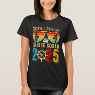 30th Birthday Cruise 2025 Friend Family Cruise Shi T-Shirt