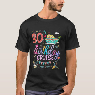 30th Birthday Cruise 30 Year Old Birthday Cruising T-Shirt