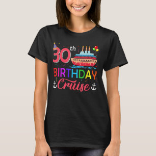 30th Birthday Cruise 30 Years Old Cruising Crew Tr T-Shirt