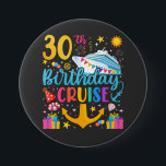 30th Birthday Cruise B-Day Party Round 7.5 Cm Round Badge<br><div class="desc">30th Birthday Cruise B-Day Party Funny design Gift Classic Round Button Classic Collection.</div>