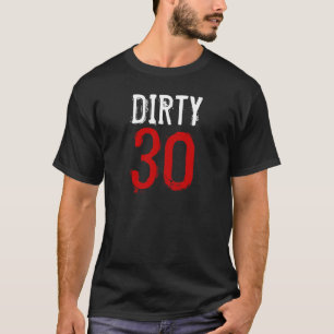30th Birthday - Dirty 30 T-Shirt