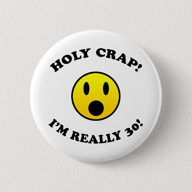 30th Birthday Gag Gifts 6 Cm Round Badge (Front)