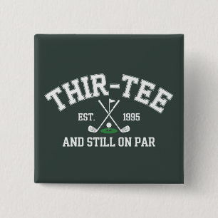 30th Birthday Gift 30th Thir-Tee Still On Par Dad 15 Cm Square Badge