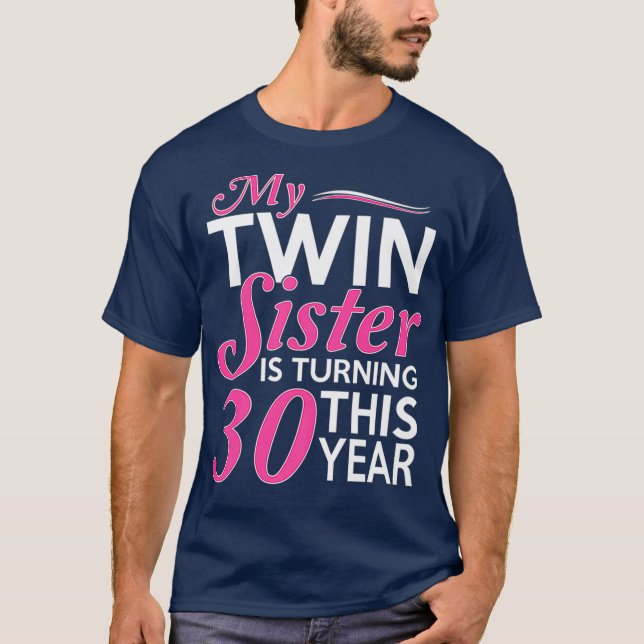 30th Birthday Gifts for Twin Sisters Funny Birth T-Shirt (Front)