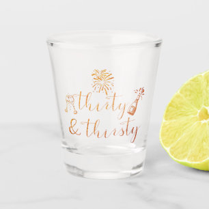 30th Birthday Glitter Script THIRTY & THIRSTY Shot Glass
