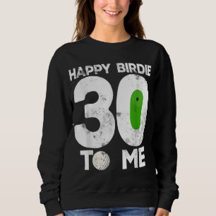 30th Birthday Golfing Funny Golfer Gift Golf Playe Sweatshirt