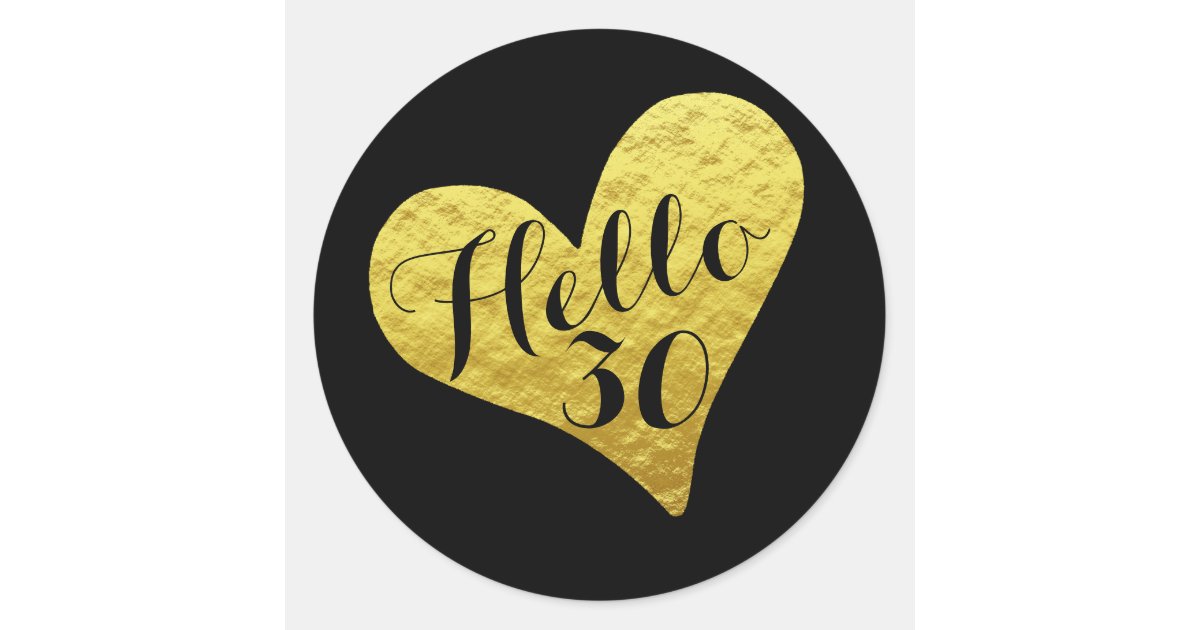 30th Birthday Hello 30 Black and Faux Gold Heart Classic Round Sticker