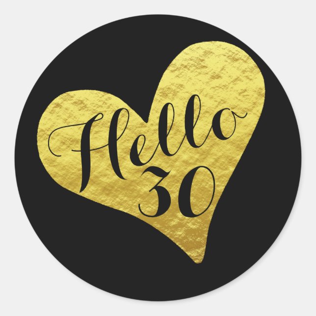 30th Birthday Hello 30 Black and Faux Gold Heart Classic Round Sticker (Front)