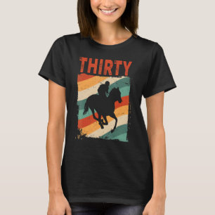 30th Birthday Horse Rider Fan 30 Years old Man Wom T-Shirt