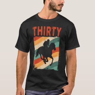 30th Birthday Horse Rider Fan 30 Years old Man Wom T-Shirt