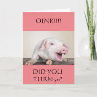 **30th** BIRTHDAY HUMOR FROM COMEDIC PIG Card