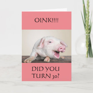 **30th** BIRTHDAY HUMOR FROM COMEDIC PIG Card