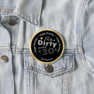 30th Birthday - I Like it Dirty Turning 30 7.5 Cm Round Badge