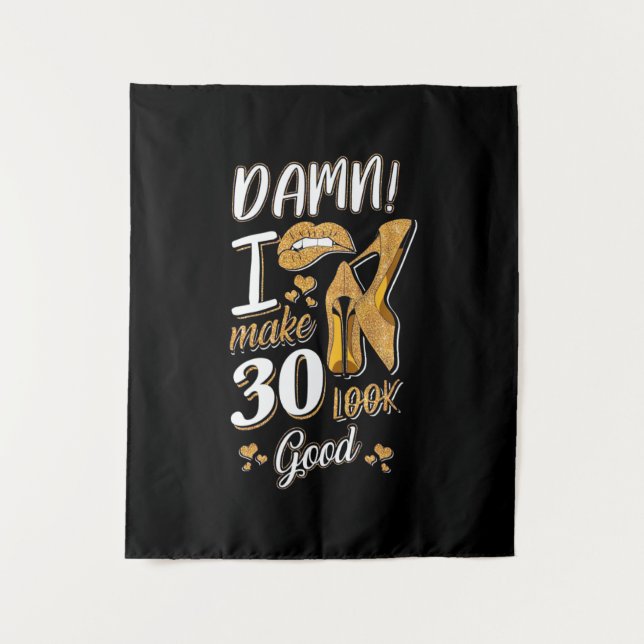 30th Birthday | I Make 30 Looks Good Tapestry (Front)