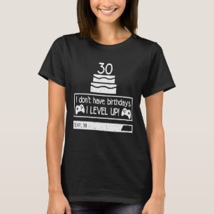 30th Birthday I'm climbing up Player Nerdy 30 T-Shirt