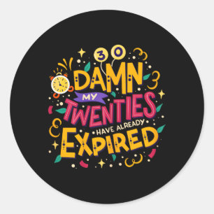30th Birthday Party Funny Quote _my Twenties Have Classic Round Sticker